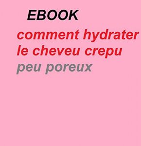 Baixar comment hydrater le cheveu crepu peu poreux (French Edition) pdf, epub, eBook
