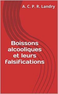 Baixar Boissons alcooliques et leurs falsifications (French Edition) pdf, epub, eBook