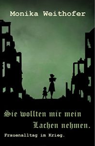 Baixar Sie wollten mir mein Lachen nehmen.: Frauenalltag im Krieg. (German Edition) pdf, epub, eBook