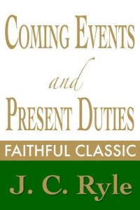 Baixar Coming Events and Present Duties (J. C. Ryle Collection Book 5) (English Edition) pdf, epub, eBook