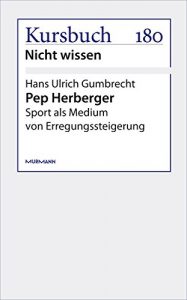 Baixar Pep Herberger: Sport als Medium von Erregungssteigerung (German Edition) pdf, epub, eBook