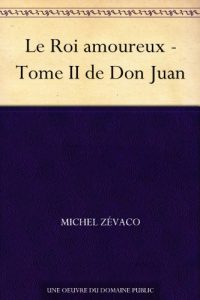 Baixar Le Roi amoureux – Tome II de Don Juan (French Edition) pdf, epub, eBook