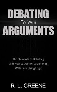 Baixar Debating To Win Arguments: The Elements of Debating and How to Counter Arguments With Ease Using Logic (English Edition) pdf, epub, eBook