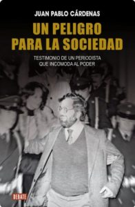Baixar Un peligro para la sociedad: Testimonio de un periodista que incomoda al poder pdf, epub, eBook