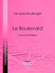 Baixar Le Boulevard: Sous Louis-Philippe (French Edition) pdf, epub, eBook