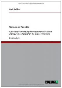 Baixar Fantasy als Parodie: Humorvolle Verfremdung in diversen Themenbereichen und Figurenkonstellationen der Discworld-Romane pdf, epub, eBook