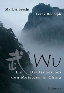 Baixar Wu: Ein Deutscher bei den Meistern in China (German Edition) pdf, epub, eBook