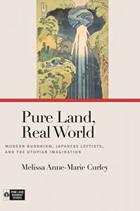 Baixar Pure Land, Real World: Modern Buddhism, Japanese Leftists, and the Utopian Imagination (Pure Land Buddhist Studies) pdf, epub, eBook