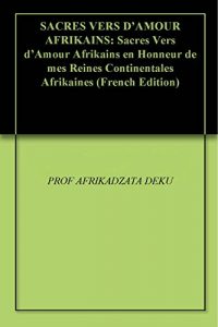 Baixar SACRES VERS D’AMOUR AFRIKAINS: Sacres Vers d’Amour Afrikains en Honneur de mes Reines Continentales Afrikaines (French Edition) pdf, epub, eBook