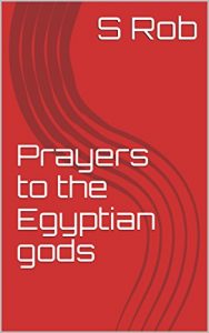 Baixar Prayers to the Egyptian gods (English Edition) pdf, epub, eBook