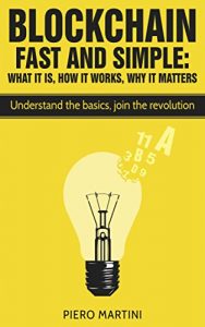 Baixar Blockchain Fast and Simple – What It Is, How It Works, Why It Matters: Understand the basics, join the revolution (English Edition) pdf, epub, eBook