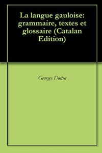 Baixar La langue gauloise: grammaire, textes et glossaire (French Edition) pdf, epub, eBook