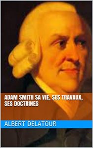 Baixar Adam Smith sa vie, ses travaux, ses doctrines (French Edition) pdf, epub, eBook