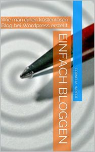 Baixar Einfach Bloggen: Wie man einen kostenlosen Blog bei WordPress erstellt (Mit kleinen Schritten zum Ziel 1) (German Edition) pdf, epub, eBook