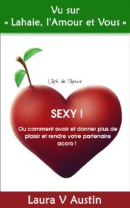Baixar Sexy ! Ou comment avoir et donner plus de plaisir et rendre votre partenaire accro ! (L’Art de l’Amour t. 1) (French Edition) pdf, epub, eBook