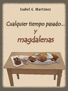 Baixar Cualquier tiempo pasado… y magdalenas (Spanish Edition) pdf, epub, eBook