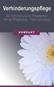 Baixar Verhinderungspflege: Bei Verhinderung der Pflegeperson hilft die Pflegekasse – Tipps zum Antrag (German Edition) pdf, epub, eBook