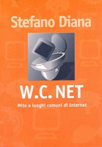 Baixar W.C.Net.: Mito e luoghi comuni di Internet (Italian Edition) pdf, epub, eBook