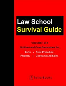 Baixar Law School Survival Guide (Volume I of II): Outlines and Case Summaries for Torts, Civil Procedure, Property, Contracts and Sales (Law School Survival Guides) (English Edition) pdf, epub, eBook