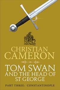 Baixar Tom Swan and the Head of St George Part Three: Constantinople pdf, epub, eBook