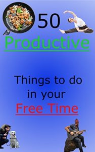 Baixar Increase Productivity and Get More Done: 50 Productive Things to do in your Free Time (English Edition) pdf, epub, eBook