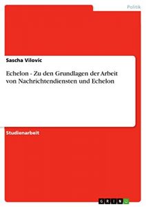 Baixar Echelon – Zu den Grundlagen der Arbeit von Nachrichtendiensten und Echelon pdf, epub, eBook