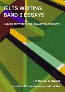 Baixar IELTS Writing Band 9 Essays: A guide to writing high quality IELTS Band 9 essays with 40 sample essays and notes. (English Edition) pdf, epub, eBook