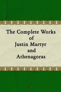 Baixar The Complete Works of Justin Martyr and Athenagoras (English Edition) pdf, epub, eBook