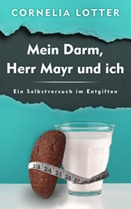 Baixar Mein Darm, Herr Mayr und ich – Ein Selbstversuch im Entgiften (German Edition) pdf, epub, eBook