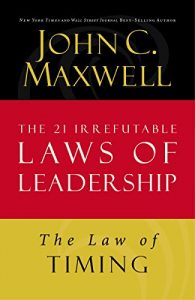 Baixar The Law of Timing: Lesson 19 from The 21 Irrefutable Laws of Leadership pdf, epub, eBook