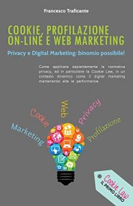 Baixar Cookie, Profilazione On-Line e Web Marketing: Privacy e Digital Marketing: Binomio Possibile (Italian Edition) pdf, epub, eBook