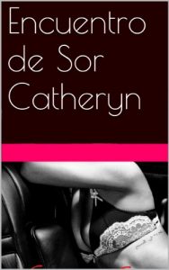 Baixar Encuentro de Sor Catheryn (Spanish Edition) pdf, epub, eBook