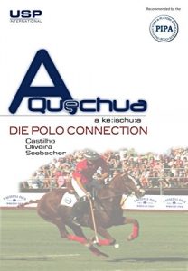 Baixar A Quechua Polo – Die Polo Connection: Die perfekte Abstimmung zwischen Pony und Spieler (German Edition) pdf, epub, eBook