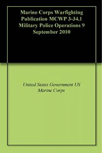 Baixar Marine Corps Warfighting Publication MCWP 3-34.1 Military Police Operations 9 September 2010 (English Edition) pdf, epub, eBook