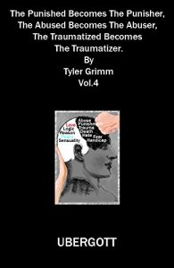 Baixar The Punished Becomes The Punisher, The Abused Becomes The Abuser, The Traumatized Becomes The Traumatizer. (UBERMENSCH VS UNTERMENSCH Book 4) (English Edition) pdf, epub, eBook