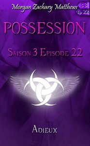 Baixar Possession Saison 3 Episode 22 Adieux (French Edition) pdf, epub, eBook