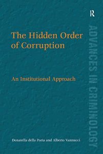 Baixar The Hidden Order of Corruption: An Institutional Approach (Advances in Criminology) pdf, epub, eBook