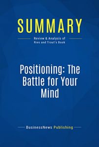 Baixar Summary: Positioning: The Battle for Your Mind: Review and Analysis of Ries and Trout’s Book (English Edition) pdf, epub, eBook