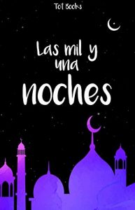 Baixar El libro de las mil y una noches: Todos los tomos con anotaciones (Spanish Edition) pdf, epub, eBook