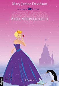 Baixar Alaskan Royals – Adel verpflichtet (Alaskan-Royals-Trilogie 3) (German Edition) pdf, epub, eBook