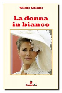 Baixar La donna in bianco (Classici della letteratura e narrativa senza tempo) pdf, epub, eBook