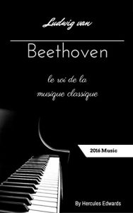 Baixar Ludwig van  Beethoven: Le roi de la musique classique (French Edition) pdf, epub, eBook