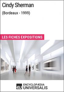 Baixar Cindy Sherman (Bordeaux – 1999): Les Fiches Exposition d’Universalis (French Edition) pdf, epub, eBook