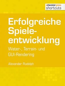 Baixar Erfolgreiche Spieleentwicklung: Water-, Terrain- und GUI-Rendering mit OpenGL (shortcuts 136) (German Edition) pdf, epub, eBook