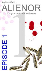 Baixar ALIENOR: EPISODE 1: L’origine de toutes les haines (French Edition) pdf, epub, eBook