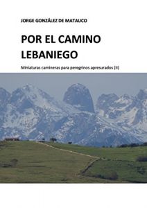 Baixar Por el Camino Lebaniego: Miniaturas camineras para peregrinos apresurados (II) (Spanish Edition) pdf, epub, eBook