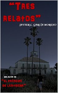 Baixar TRES RELATOS: Tres Intensos Relatos de Suspense y Terror (Spanish Edition) pdf, epub, eBook