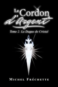 Baixar La dague de cristal (Le Cordon d’argent t. 2) (French Edition) pdf, epub, eBook