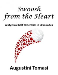 Baixar Swoosh from the Heart: A Mystical Golf Tasterclass in 60 minutes (Giftbook Edition 1) (English Edition) pdf, epub, eBook