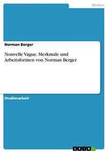 Baixar Nouvelle Vague. Merkmale und Arbeitsformen von Norman Berger pdf, epub, eBook